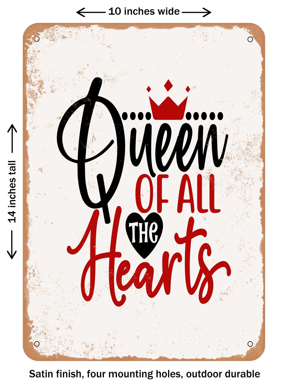 DECORATIVE METAL SIGN - Queen of All the Hearts - Vintage Rusty Look